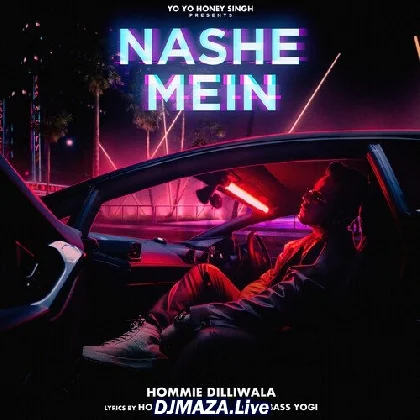 Nashe Mein - Hommie Dilliwala