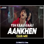 Yeh Kaali Kaali Aankhen (Club Mix) - DJ Ravish x DJ Chico