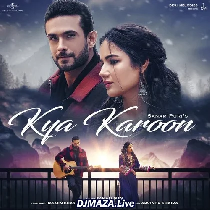 Kya Karoon - Sanam Puri