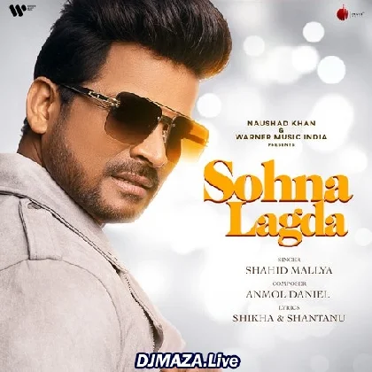 Sohna Lagda - Shahid Mallya