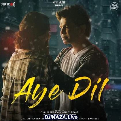 Aye Dil - Ankit Tiwari