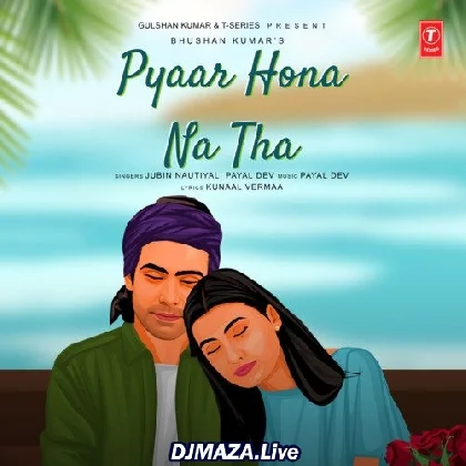 Pyaar Hona Na Tha - Jubin Nautiyal