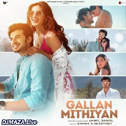 Gallan Mithiyan - Anmol Daniel