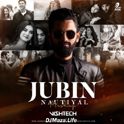Jubin Nautiyal Mashup - DJ Vishtech