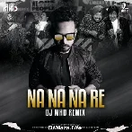 Na Na Na Re (Remix) - DJ MHD