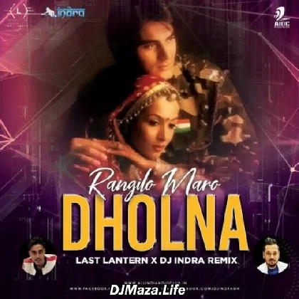 Rangilo Maro Dholna (Remix) - Last Lantern x DJ Indra