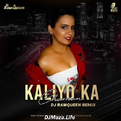 Kaliyo Ka Chaman (Remix) - DJ RawQueen