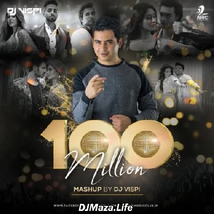 100 Million Mashup - DJ Vispi