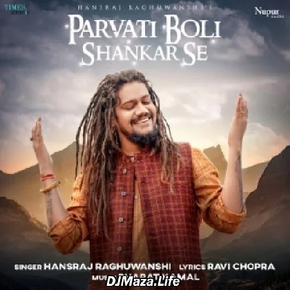 Parvati Boli Shankar Se - Hansraj Raghuwanshi