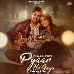 Pyaar Ho Gaya - Paras Chopra