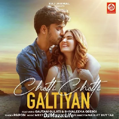 Choti Choti Galtiyan - Meet Bros Ft Papon