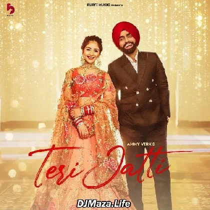 Teri Jatti - Ammy Virk