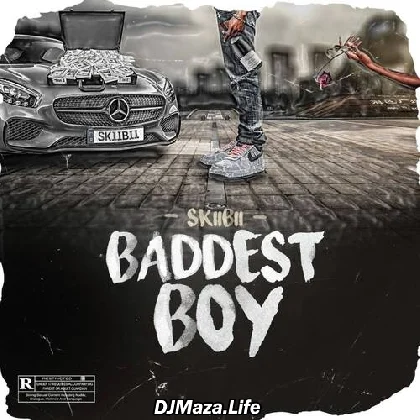 Baddest Boy - Skiibii