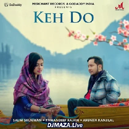 Keh Do - Pawandeep Rajan
