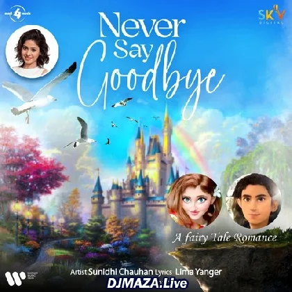 Never Say Goodbye - Sunidhi Chauhan