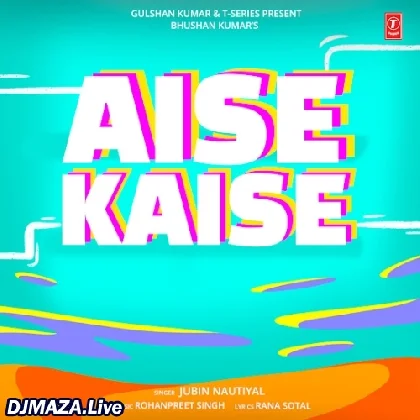 Aise Kaise - Jubin Nautiyal