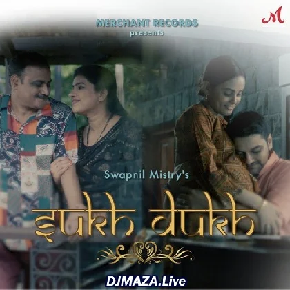 Sukh Dukh - Swapnil Mistry x Anwesshaa