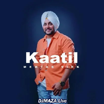 Kaatil - Mehtab Virk
