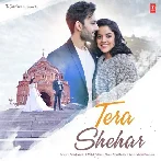 Tera Shehar - Amaal Mallik