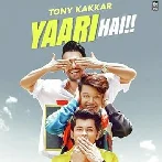 Yaari Hai - Tony Kakkar
