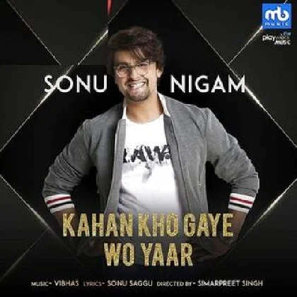 Kahan Kho Gaye Wo Yaar - Sonu Nigam