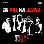 Ek Pal Ka Jeena - Final Call