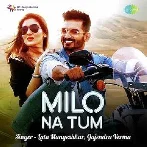 Milo Na Tum - Gajendra Verma
