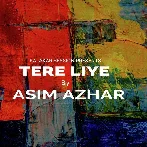 Tere Liye - Asim Azhar