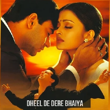 Dheel De Dere Bhaiya
