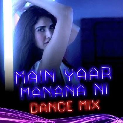 Main Yaar Manana Ni
