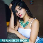 Rab Na Kare Ke Ye Zindagi