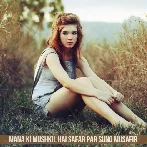 Mana Ki Mushkil Hai Safar Par Suno Musafir