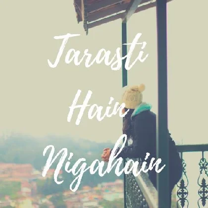 Tarasti Hain Nigahain - Parth Desai