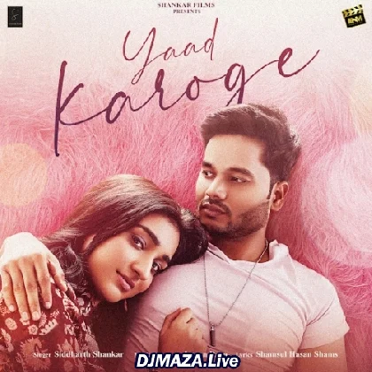 Yaad Karoge - Siddharth Shankar