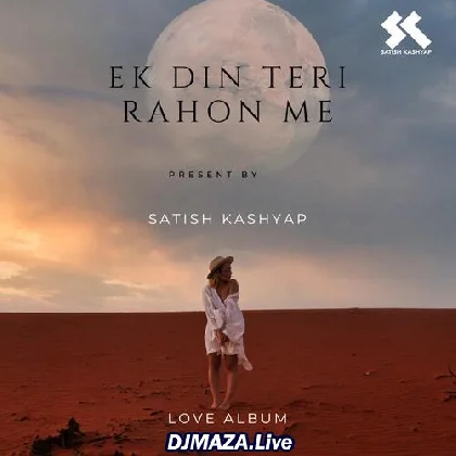 Ek Din Teri Rahon Me - Satish Kashyap