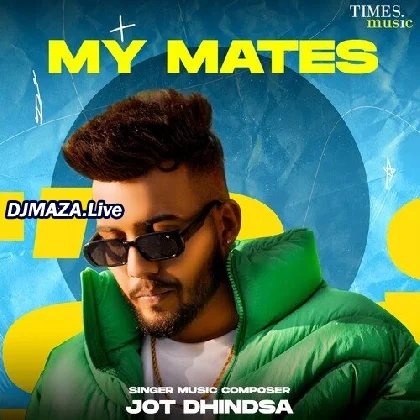 My Mates - Jot Dhindsa