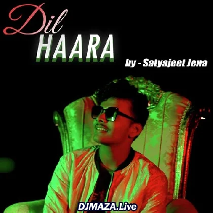 Dil Haara - Satyajeet Jena