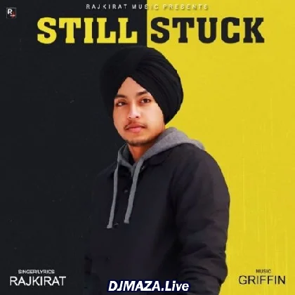 Still Stuck - Rajkirat