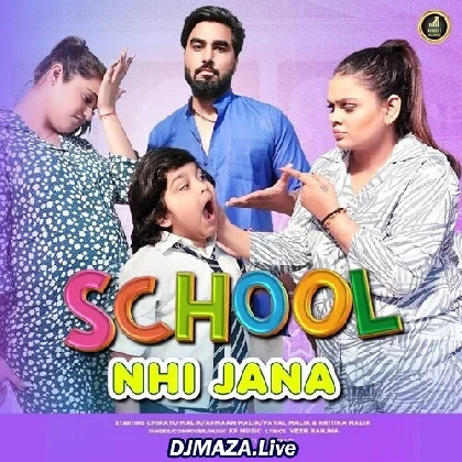 School Nahi Jana - Armaan Malik