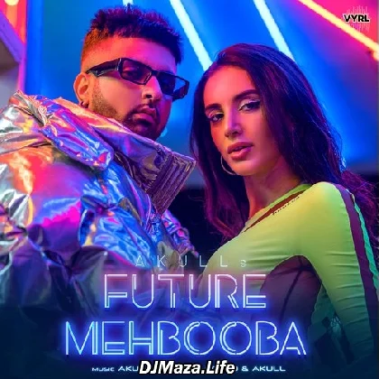 Future Mehbooba - Akull