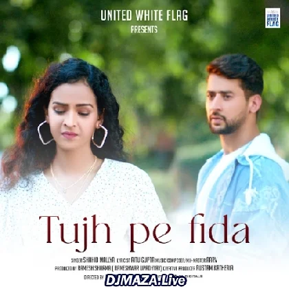 Tujh Pe Fida - Shahid Mallya