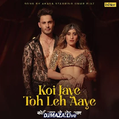 Koi Jaye Toh Leh Aaye - Akasa Singh
