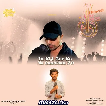 Tu Kisi Aur Ko Na Chahein 2.0 - Amarjeet Jaikar