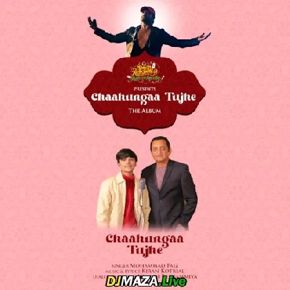 Chahunga Tujhe - Mohammad Faiz