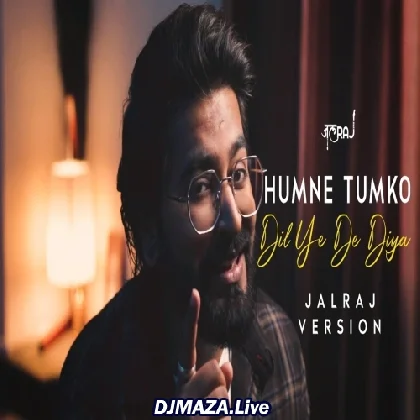 Humne Tumko Dil Ye De Diya - JalRaj