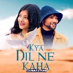 Kya Dil Ne Kaha New Version