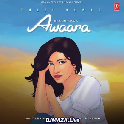 Awaara - Tulsi Kumar