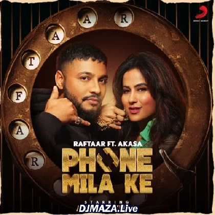 Phone Mila Ke - Raftaar Akasa