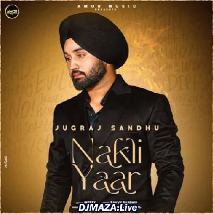 Nakli Yaar - Jugraj Sandhu