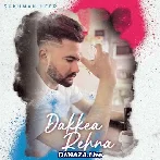 Dakkea Rehna - Sukhman Heer